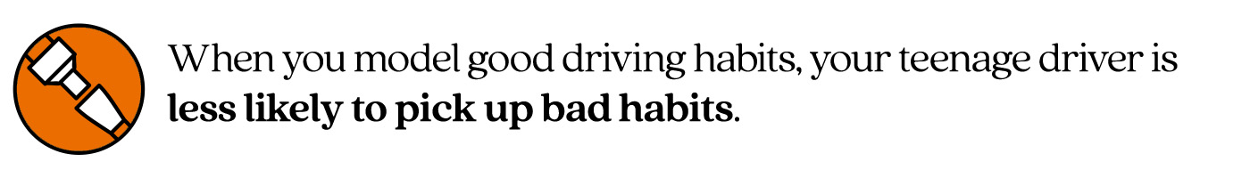 Pull quote saying, “When you model good driving habits, your teenage driver is less likely to pick up bad habits.”