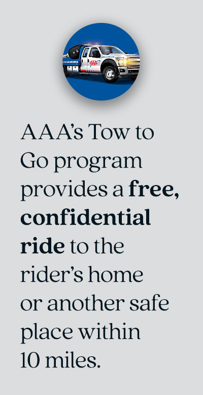 Pull quote from article that states: AAA’s Tow to Go program provides a free, confidential ride to the rider’s home or another safe place within 10 miles.